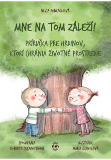 Mne na tom záleží (Príručka pre hrdinov, ktorí chránia životné prostredie)