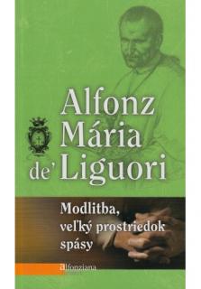 Modlitba, veľký prostriedok spásy (edícia: Alfonziana, 1. zväzok)