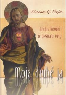 Moje druhé ja (Kristus hovorí o preživaní viery)