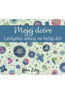 Mojej dcére (Láskyplné odkazy na každý deň)
