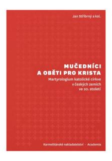 Mučedníci a oběti pro Krista (Martyrologium katolické církve v českých zemích ve 20. století)