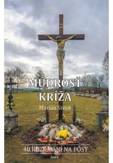 Múdrosť kríža (40 rozjímaní na pôst)