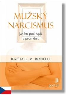 Mužský narcismus (Jak ho pochopit a proměnit)