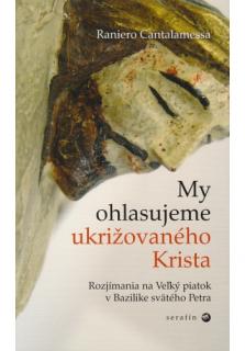 My ohlasujeme ukrižovaného Krista (Rozjímania na Veľký piatok v Bazilike svätého Petra)