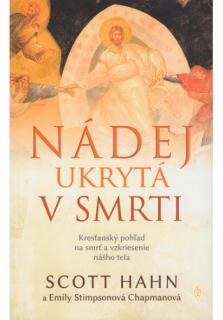 Nádej ukrytá v smrti (Kresťanský pohľad na smrť a vzkriesenie nášho tela.)