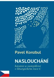 Naslouchání (kázání a zamyšlení v liturgickém roce C)