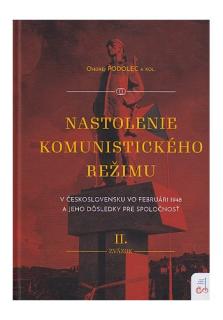 Nastolenie komunistického režimu I. zväzok + II. zväzok (v Československu vo februári 1948 a jeho dôsledky na spoločnosť)