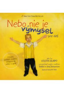 Nebo nie je výmysel pre deti (Ako ho Colton Burpo vyrozprával svojim rodičom Toddovi a Sonji Burpovcom)