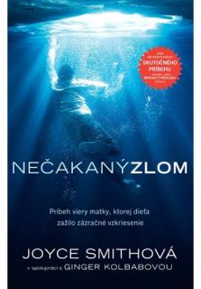 Nečakaný zlom (Príbeh viery matky, ktorej dieťa zažilo zázračné vzkriesenie)