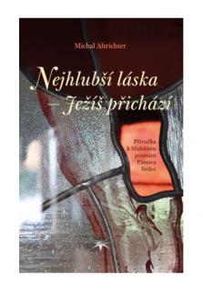 Nejhlubší láska - Ježíš přichází (Příručka k hlubšímu poznání Pánova Srdce)