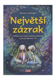 Největší zázrak (Příběhy k prvnímu svatému přijímání a pro povzbuzení víry)