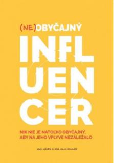 Neobyčajný influencer (Nik nie je natoľko obyčajný, aby na jeho vplyve nezáležalo)
