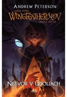 Netvor v Údoliach (Sága rodu Wingfeatherovcov, kniha tretia)