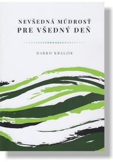 Nevšedná múdrosť pre všedný deň ((úvahy z knihy Kazateľ))