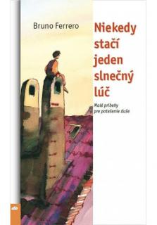 Niekedy stačí jeden slnečný lúč (Malé príbehy pre potešenie duše)
