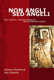 Non Angli sed Angeli (Kult svatých v latinské literatuře raně středověké Anglie)