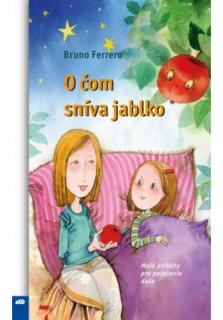 O čom sníva jablko (Malé príbehy pre potešenie duše)