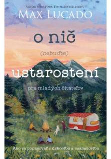 O nič ustarostení – pre mladých čitateľov (Ako sa popasovať s úzkosťou a osamelosťou)