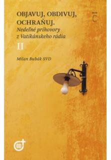 Objavuj, obdivuj, ochraňuj (Rok C) (Nedeľné príhovory z Vatikánskeho rádia II.)