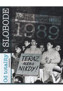 Od totality k slobode (Nežná revolúcia 1989)