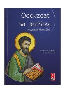 Odovzdať sa Ježišovi (Duchovné cvičenia so sv. Matúšom)