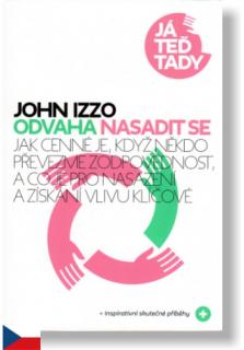 Odvaha nasadit se (Jak cenné je, když někdo převezme zodpovědnost, a co je pro nasazení a získání vlivu klíčové)
