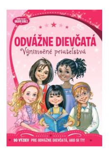 Odvážne dievčatá - Výnimočné priateľstvá (90 výziev pre odvážne dievčatá, ako si ty!)