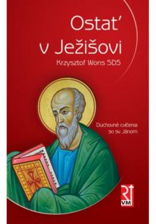 Ostať v Ježišovi (Duchovné cvičenia so sv. Jánom)