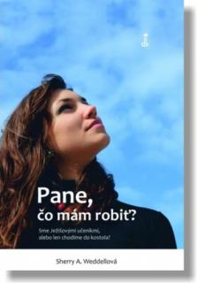 Pane, čo mám robiť? (Sme Ježišovými účeníkmi, alebo len chodíme do kostola?)