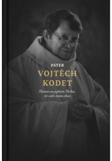 Páter Vojtěch Kodet (Denne sa pýtam Boha, čo odo mňa chce)
