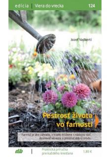 Pestrosť života vo farnosti (124) (Farnosť je ako záhrada, v ktorej môžeme s nádejou rásť, dozrievať vo viere a prinášať dobrú úrodu.)