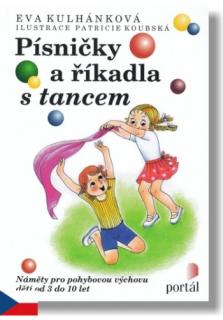 Písničky a říkadla s tancem (Náměty pro pohybovou výchovu dětí od 3 do 10 let)