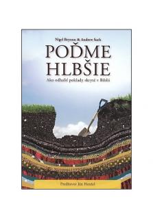 Poďme hlbšie - Ako odhaliť poklady skryté v Biblii