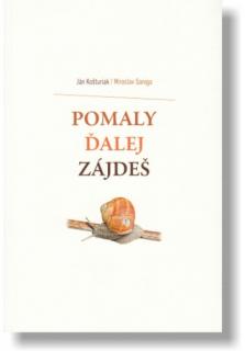 Pomaly ďalej zájdeš (Ako menej pracovať, byť výkonnejší a mať viac radosti zo života)
