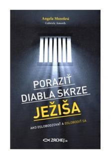 Poraziť diabla skrze Ježiša (Ako oslobodzovať a oslobodiť sa)