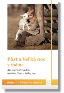 Pôst a Veľká noc v rodine (Ako prežívať v rodine obdobie Pôstu a Veľkej noci)