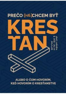 Prečo (ne)chcem byť kresťan (alebo o čom hovorím, keď hovorím o kresťanstve)