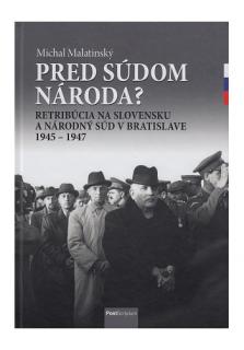 Pred súdom národa? (Retribúcia na Slovensku a národný súd v Bratislave 1945 - 1947)