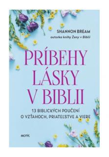 Príbehy lásky v Biblii (13 biblických poučení o vzťahoch, priateľstve a viere)