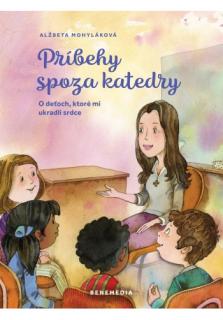 Príbehy spoza katedry (O deťoch, ktoré mi ukradli srdce)