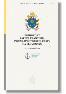 Príhovory pápeža Františka počas apoštolskej cesty na Slovensku / PD. 112 (12. - 15. septembra 2021)