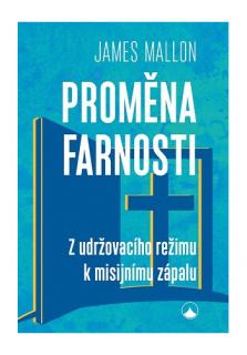 Proměna farnosti (Z udržovacího režimu k misijnímu zápalu)