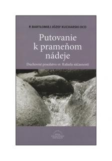 Putovanie k prameňom nádeje (Duchovné posolstvo sv. Rafaela súčasnosti)