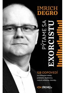Pýtame sa exorcistu (128 odpovedí na chúlostivé otázky: prekliatie, okultizmus, rodové zaťaženie, choroby...)