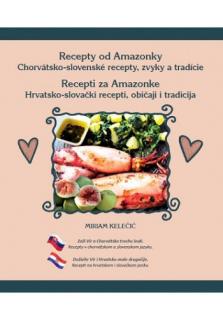 Recepty od Amazonky | Recepti za Amazonke (Ako chutí chorvátsko - slovenská kuchyňa. Kniha receptov)