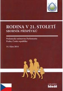 Rodina v 21. století - sborník příspěvků (Poslanecká sněmovna Parlamentu Praha, Česká republika 14. října 2014)