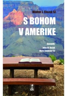 S Bohom v Amerike (Duchovný odkaz beznádejného jezuitu)
