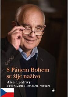 S Pánem Bohem se žije naživo (Aleš Opatrný v rozhovoru s Tomášem Kutilem)