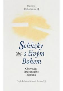 Schůzky s živým Bohem (Objevování ignaciánského examenu)