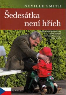 Šedesátka není hřích (Stárnutí není pro měkkoty. Nová svoboda. Zbavit se harampádí. Stále se učit.)